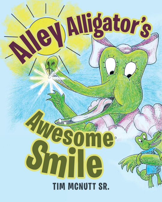 Alley Alligator’s Awesome Smile