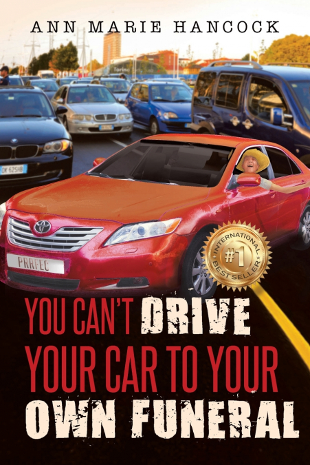You Can’t Drive Your Car to Your Own Funeral