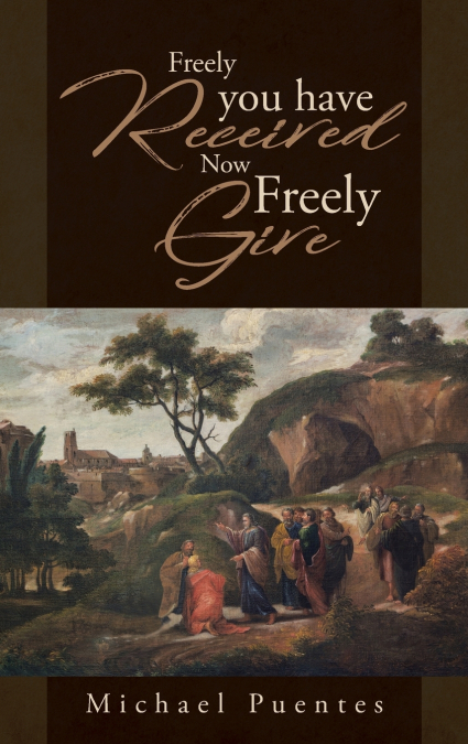 Freely you have Received Now Freely Give