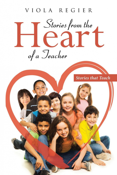Stories From The Heart Of A Teacher