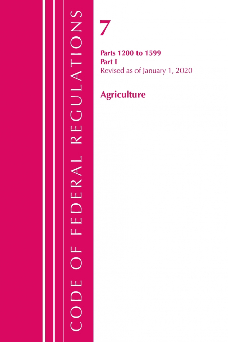 Code of Federal Regulations, Title 07 Agriculture 1200-1599, Revised as of January 1, 2020
