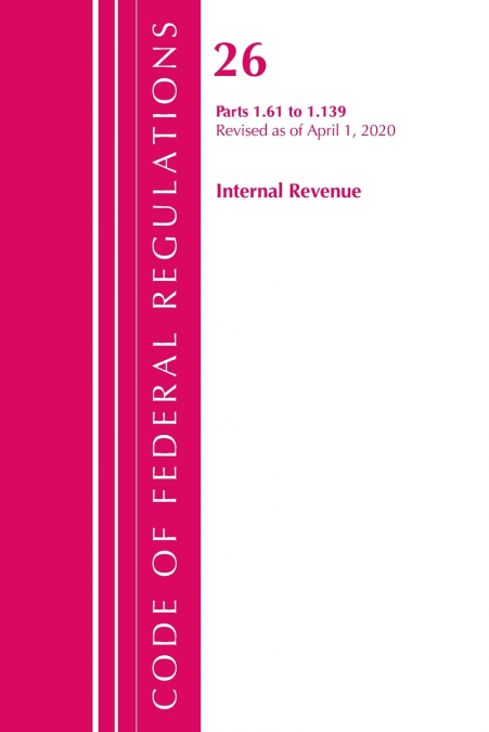 Code of Federal Regulations, Title 26 Internal Revenue 1.61-1.139, Revised as of April 1, 2020
