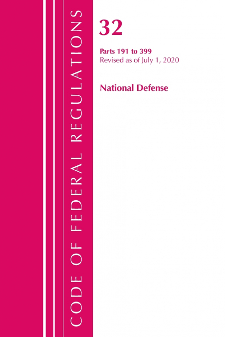 Code of Federal Regulations, Title 32 National Defense 191-399, Revised as of July 1, 2020