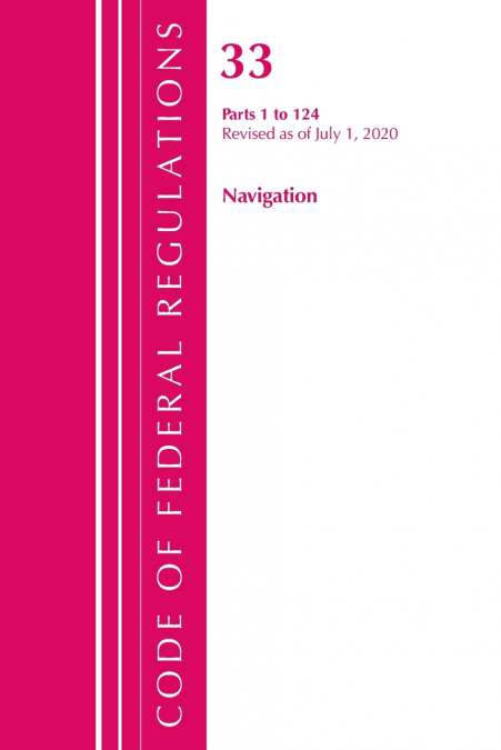 Code of Federal Regulations, Title 33 Navigation and Navigable Waters 1-124, Revised as of July 1, 2020