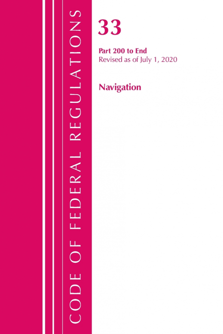 Code of Federal Regulations, Title 33 Navigation and Navigable Waters 200-End, Revised as of July 1, 2020