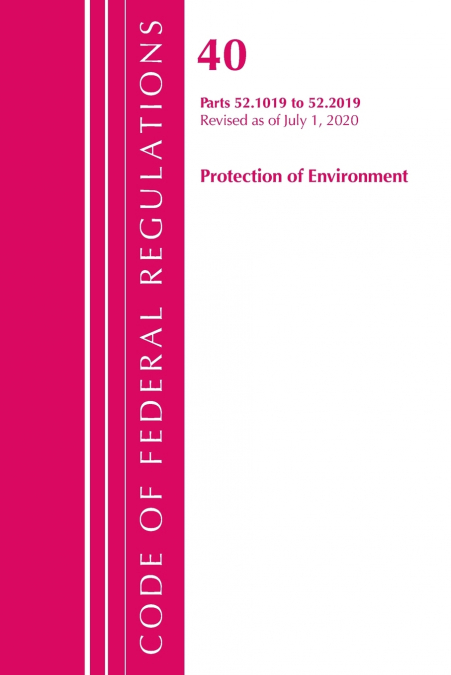 Code of Federal Regulations, Title 40 Protection of the Environment 52.1019-52.2019, Revised as of July 1, 2020