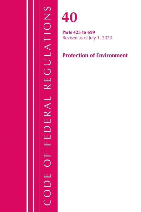 Code of Federal Regulations, Title 40 Protection of the Environment 425-699, Revised as of July 1, 2020