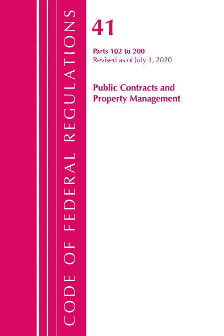 Code of Federal Regulations, Title 41 Public Contracts and Property Management 102-200, Revised as of July 1, 2020