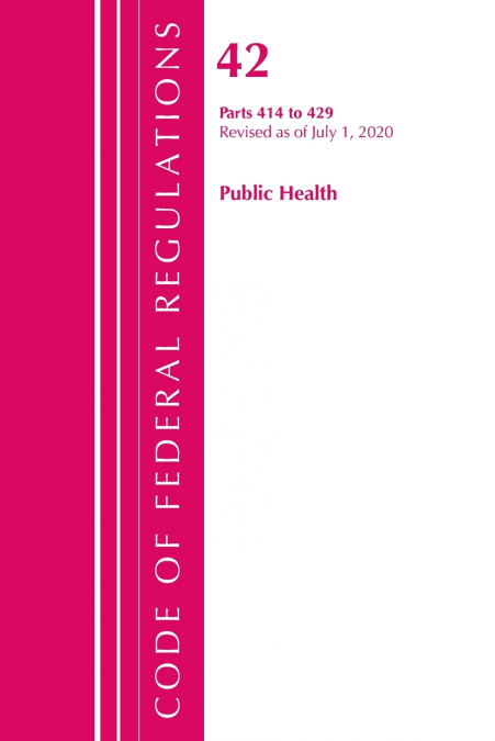 Code of Federal Regulations, Title 42 Public Health 414-429, Revised as of October 1, 2020