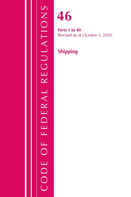 Code of Federal Regulations, Title 46 Shipping 1-40, Revised as of October 1, 2020