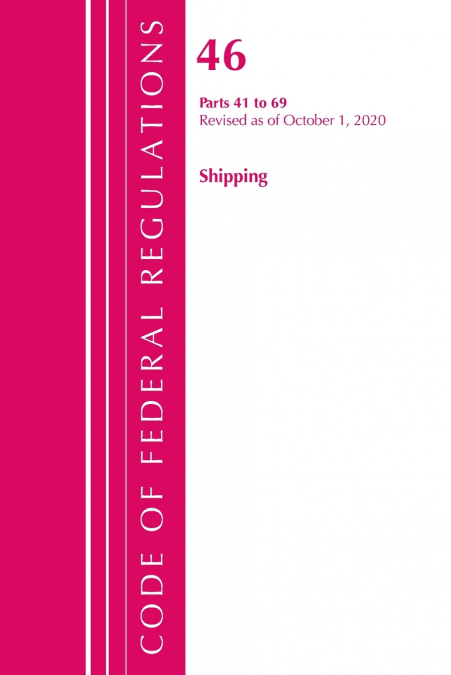 Code of Federal Regulations, Title 46 Shipping 41-69, Revised as of October 1, 2020