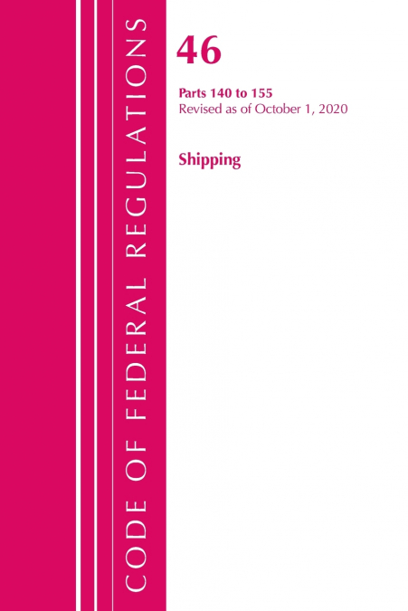 Code of Federal Regulations, Title 46 Shipping 140-155, Revised as of October 1, 2020