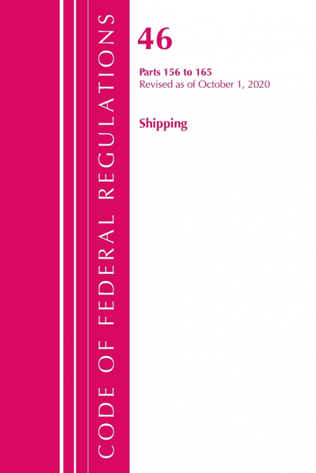 Code of Federal Regulations, Title 46 Shipping 156-165, Revised as of October 1, 2020