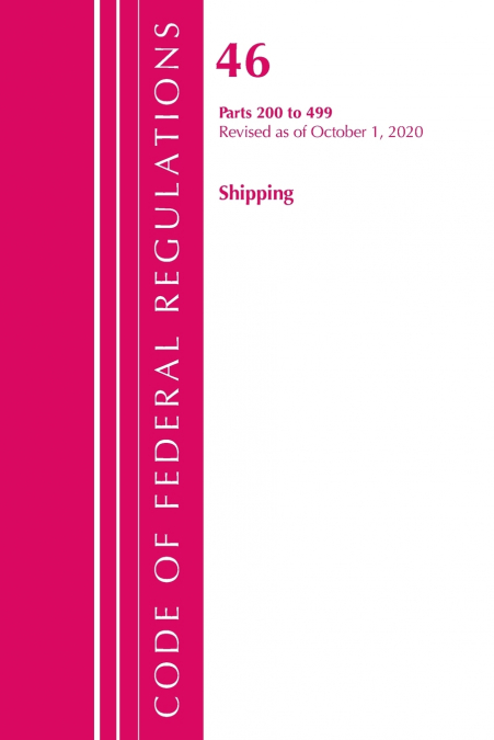 Code of Federal Regulations, Title 46 Shipping 200-499, Revised as of October 1, 2020