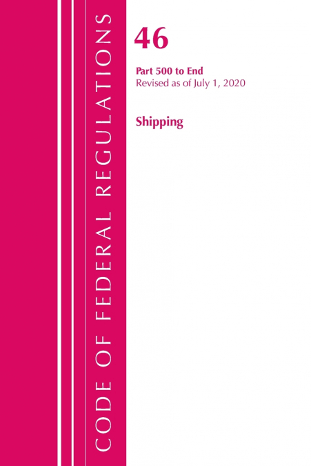 Code of Federal Regulations, Title 46 Shipping 500-End, Revised as of October 1, 2020