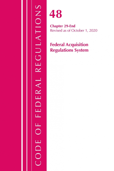 Code of Federal Regulations, Title 48 Federal Acquisition Regulations System Chapter 29-End, Revised as of October 1, 2020
