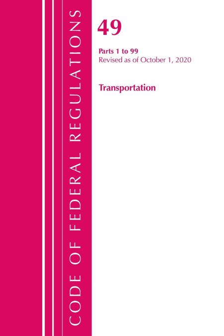 Code of Federal Regulations, Title 49 Transportation 1-99, Revised as of October 1, 2020
