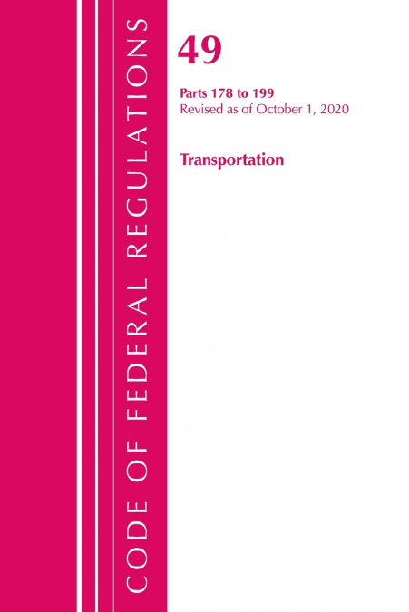 Code of Federal Regulations, Title 49 Transportation 178-199, Revised as of October 1, 2020