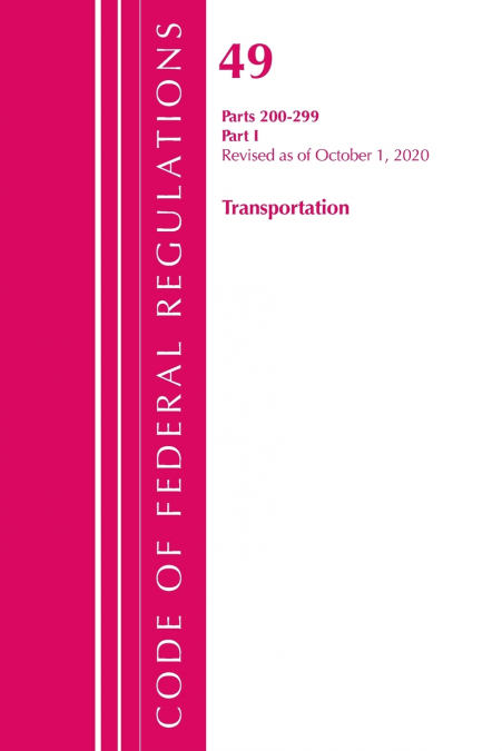 Code of Federal Regulations, Title 49 Transportation 200-299, Revised as of October 1, 2020
