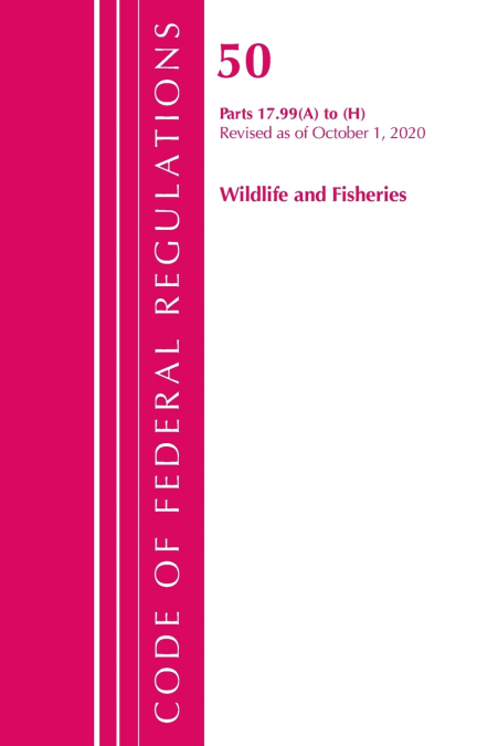 Code of Federal Regulations, Title 50 Wildlife and Fisheries 17.99 (a) to (h), Revised as of October 1, 2020