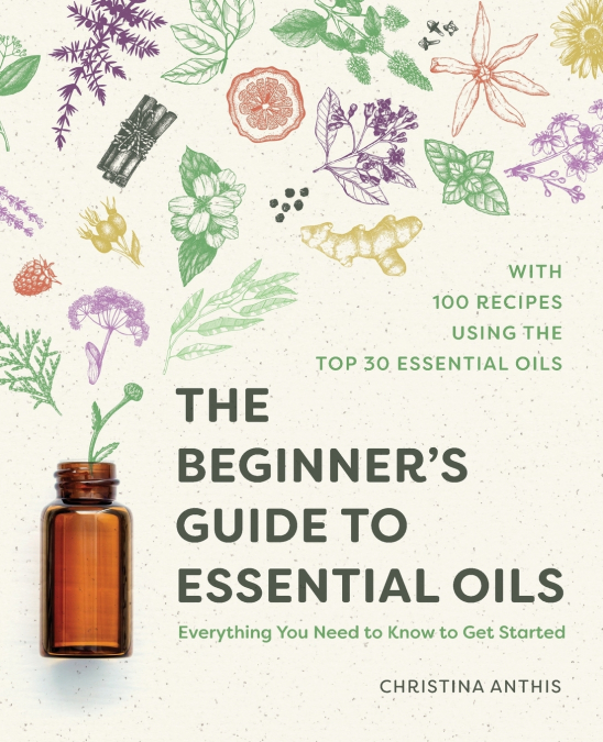 The Beginner’s Guide to Essential Oils