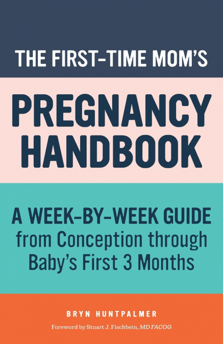 The First-Time Mom’s Pregnancy Handbook