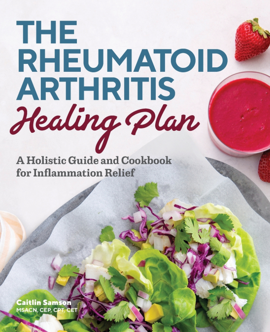 The Rheumatoid Arthritis Healing Plan