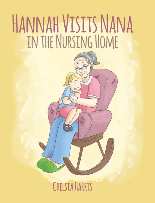 Hannah Visits Nana in the Nursing Home