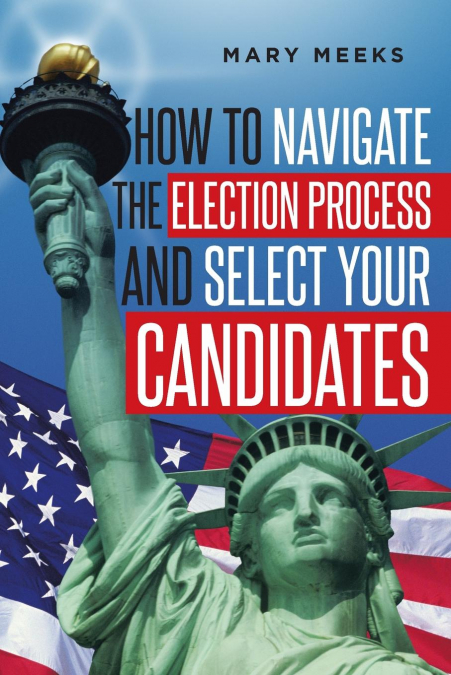 How to navigate the election process and select your candidates