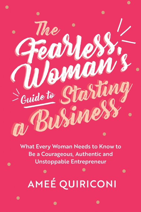 The Fearless Woman’s Guide to Starting a Business