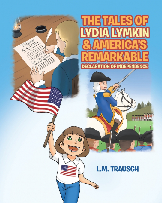 The Tales of Lydia Lymkin & America’s Remarkable Declaration of Independence