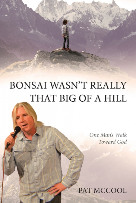 Bonsai Wasn’t Really That Big Of A Hill