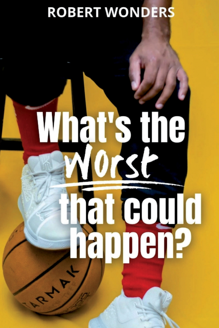 What’s the Worst That Can Happen?