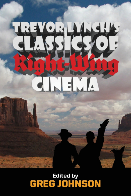 Trevor Lynch’s Classics of Right-Wing Cinema