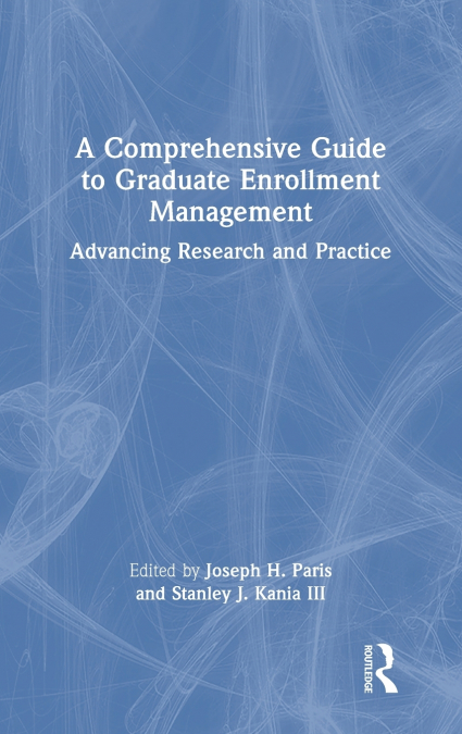 A Comprehensive Guide to Graduate Enrollment Management