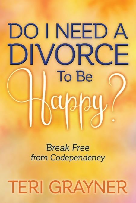 Do I Need a Divorce to Be Happy?