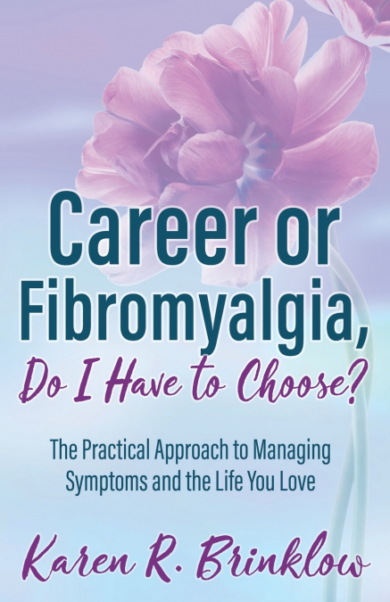 Career or Fibromyalgia, Do I Have to Choose?
