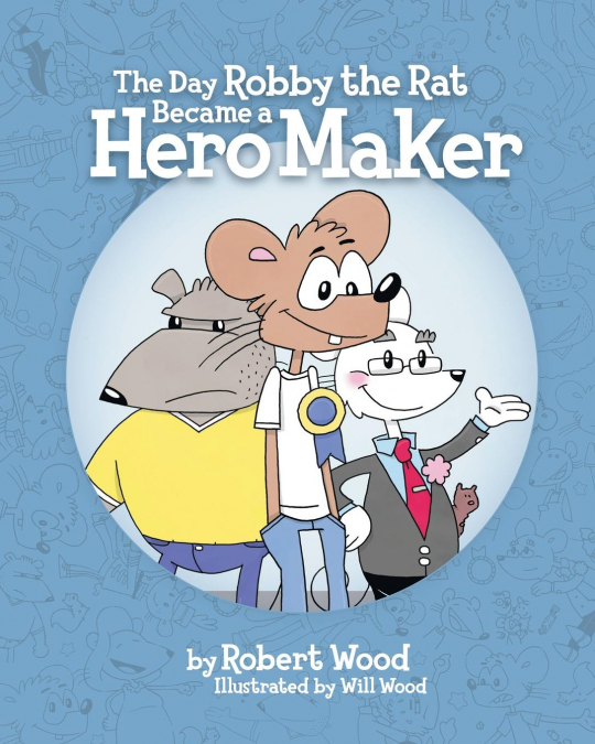 The Day Robby the Rat Became a Hero Maker