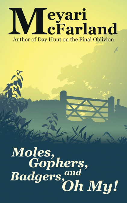 Moles, Gophers, and Badgers, Oh, My!