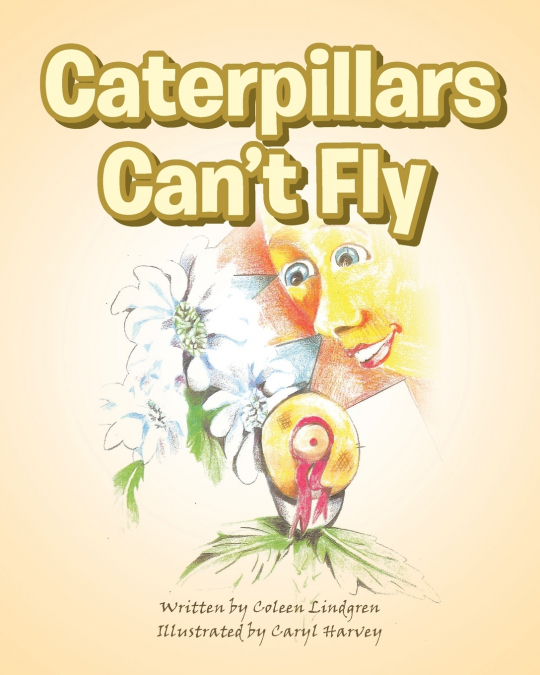 Caterpillars Can’t Fly