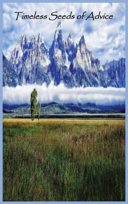 Timeless Seeds of Wisdom and Advice
