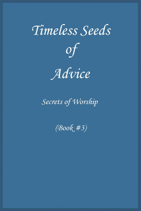 Timeless Seeds of Wisdom and Advice
