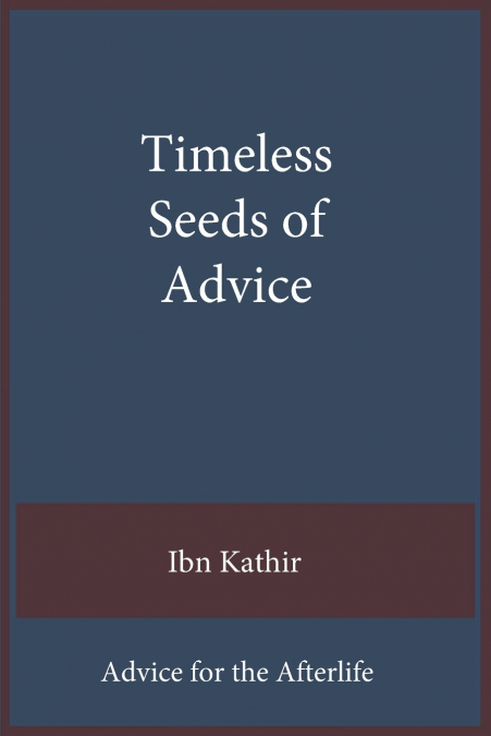 Timeless Seeds of Wisdom and Advice