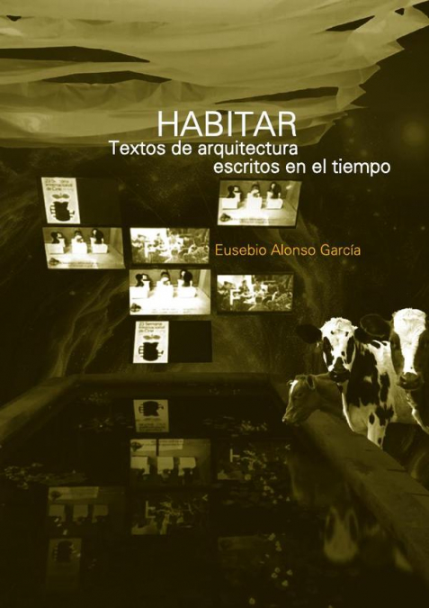 Habitar. Textos de arquitectura escritos en el tiempo