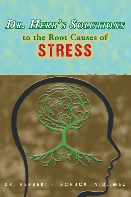 Dr. Herb’s Solutions to the Root Causes of Stress