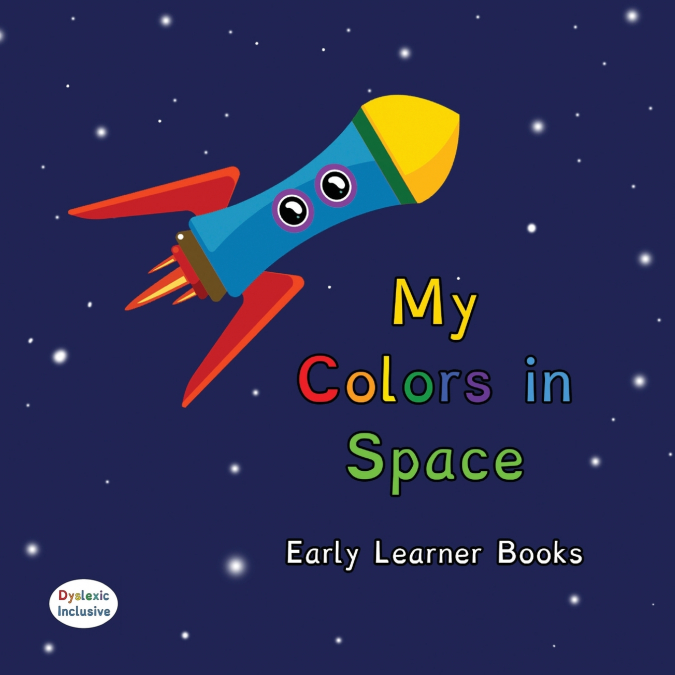 My Colors in Space Dyslexic & Early Learner Edition