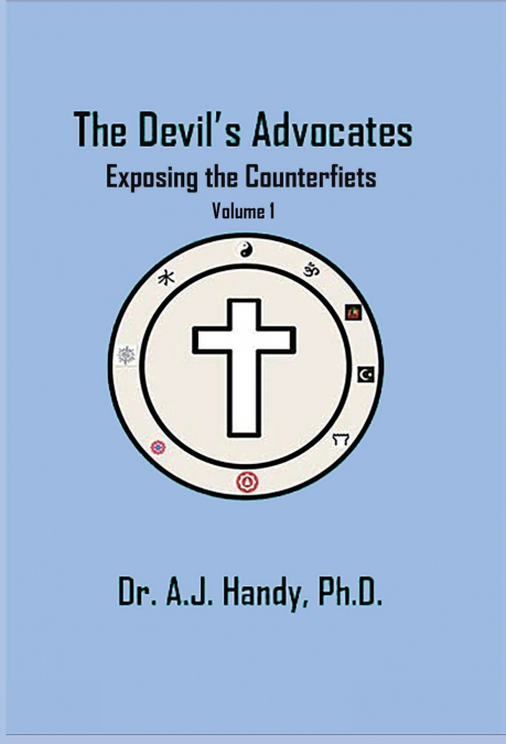 The Devil’s Advocates - Exposing the Counterfeits                                                                                                            Exposing the Counterfeits