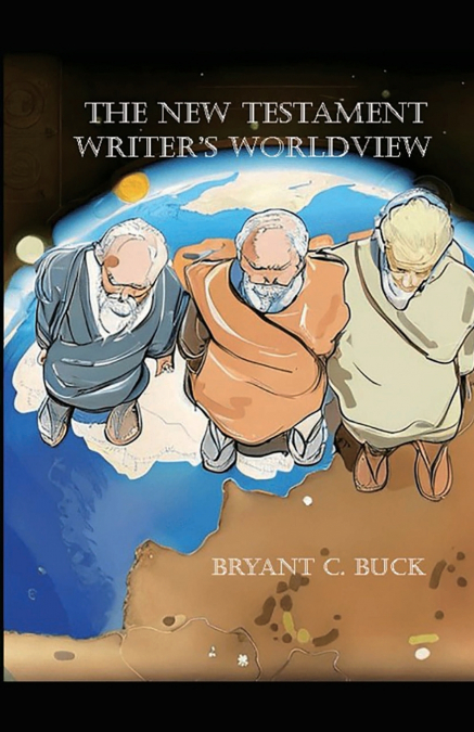 The New Testament Writer’s Worldview