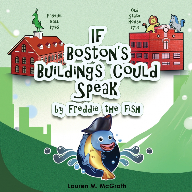 If Boston’s Buildings Could Speak by Freddie the Fish