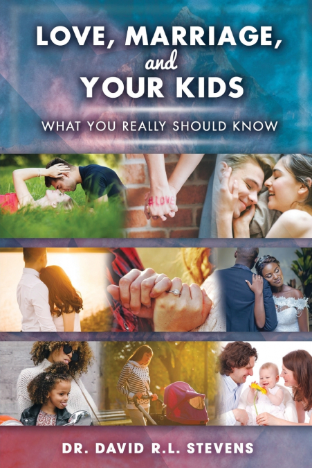 LOVE, MARRIAGE, and YOUR KIDS